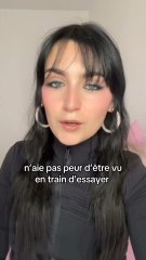 N’aie pas peur d’être vu en train d’essayer