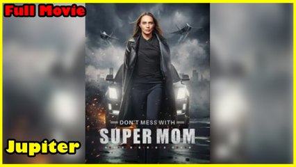 Dont Mess With Super Mom Full Movie