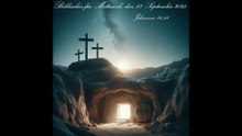 Biblisches für Mittwoch, den 17. September 2025, zu Johannes 16,5.6