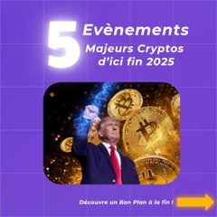 5 évènements majeurs en crypto d'ici fin 2025 à anticiper ! 🤑