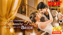 My Father's Billionaire Boss Treasured Me as His Bride | Full Movie HD - Best Drama ShortFilms Hot Romantic Loving