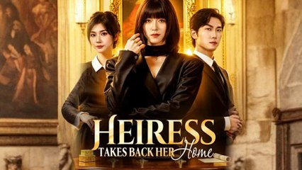 Heiress Takes Back Her Home – FULL HD MOVIE [Eng Sub]