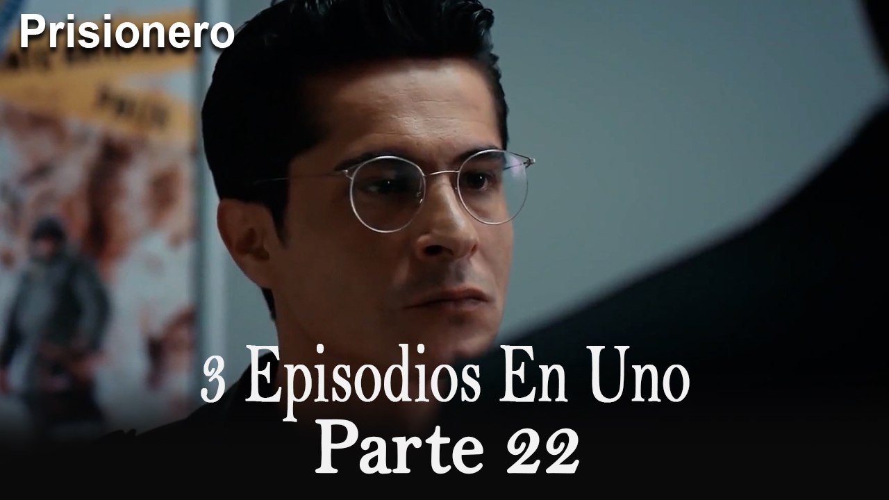 El Prisionero / 3 Episodios en Uno - 22 ver Episodio Completo