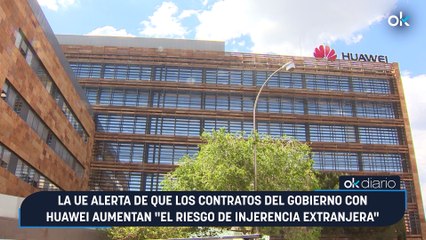 La UE alerta de que los contratos del Gobierno con Huawei aumentan "el riesgo de injerencia extranjera"