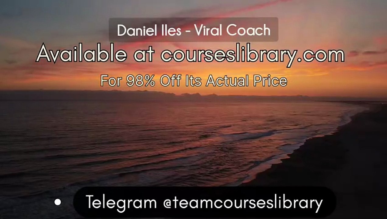 (courseslibrary.com)Daniel Iles - Viral Coach