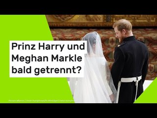 Prinz Harry und Meghan Markle bald getrennt?