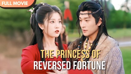 [ENG SUB] THE PRINCESS OF REVERSED FORTUNE