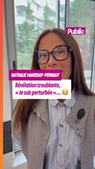 Confidences inattendues de Nathalie Marquay-Pernaut :  « Je suis perturbée »