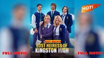 [HOT DRAMA]👑 Lost Heiress Of Kingston High👑 -Full Movie