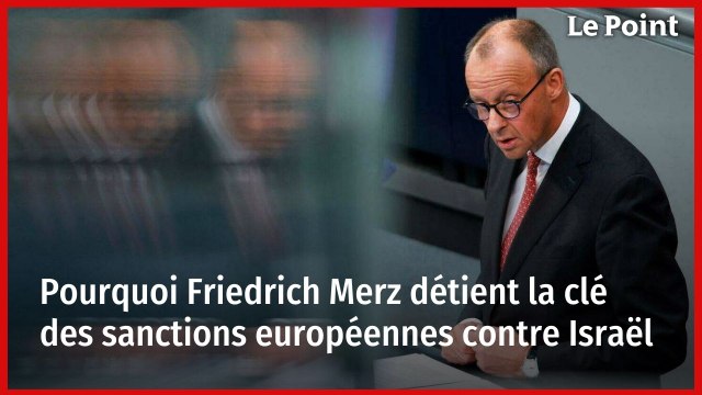 Pourquoi Friedrich Merz détient la clé des sanctions européennes contre Israël