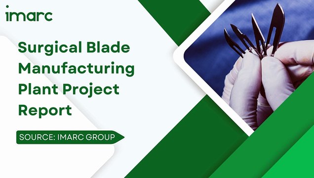How to Start a Surgical Blade Manufacturing Plant: Project Cost Analysis