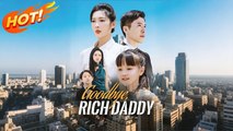 Goodbye rich daddy - FULL MOVIES ENGLISH SUB