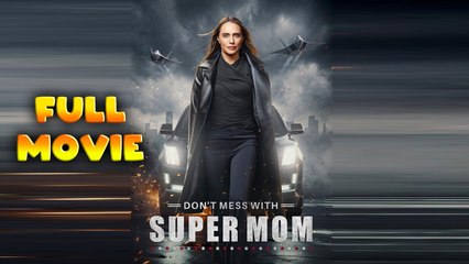 Don't Mess With Supermom (2025) Full Movie