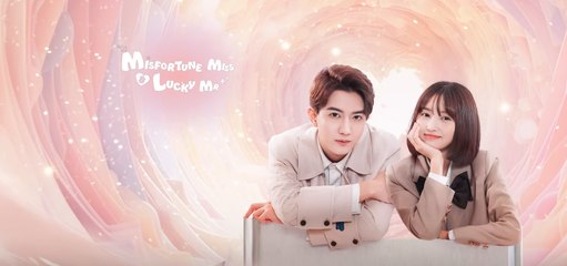 A LUCKY MISFORTUNE CHINESE DRAMA