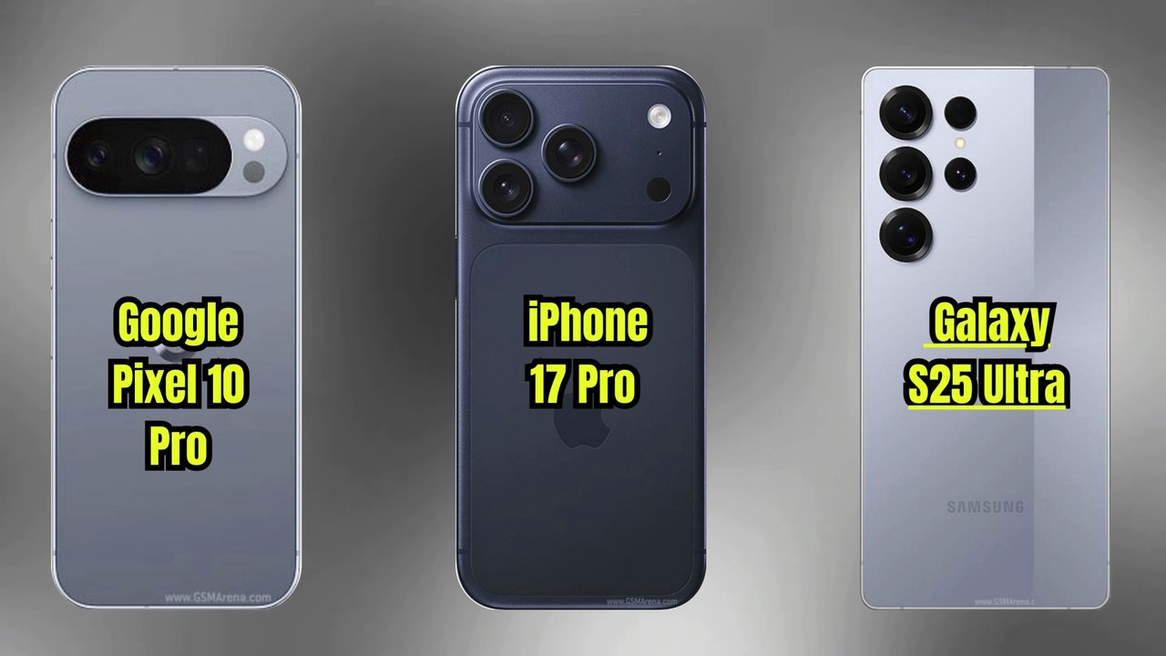 Google Pixel 10 Pro Apple iPhone 17 Pro vs Galaxy S25 Ultra
