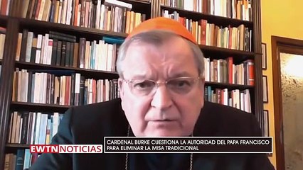 Cardenal Burke cuestiona la autoridad del Papa Francisco para eliminar la Misa tradicional