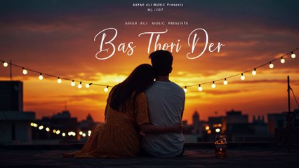 Bas Thori Der | Romantic Love Song 2025 | Asfar Ali Music