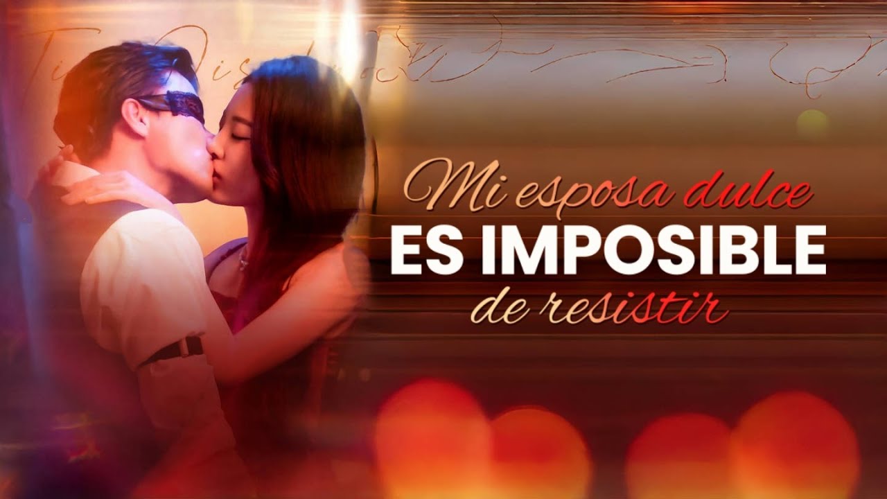 [Doblado]Mi esposa dulce es imposible de resistir Completo En Español
