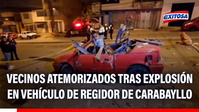 Vecinos atemorizados tras explosión en vehículo de regidor de Carabayllo: Ya no se puede vivir así