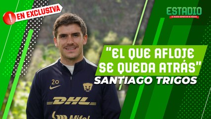 Santiago Trigos revela competencia interna en Pumas | Estadio Deportes