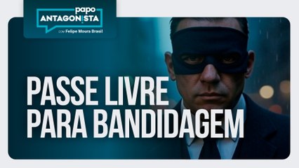 Passe livre para bandidagem | Papo Antagonista com Felipe Moura Brasil - 17/09/2025