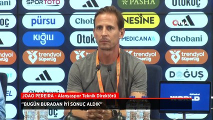 Alanyaspor Teknik Direktörü Joao Pereira: Bugün buradan iyi sonuç aldık