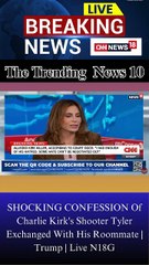 SHOCKING CONFESSION Of Charlie Kirk's Shooter Tyler Exchanged With His Roommate | Trump | Live N18G