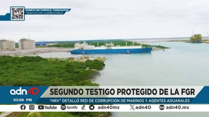 Salen a la luz declaraciones del segundo testigo protegido de la FGR sobre red de combustible