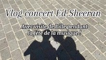 Vlog Ed Sheeran à Lille