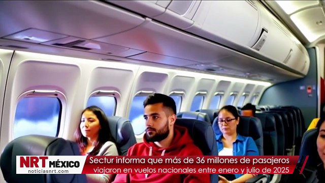 Más de 36 millones de pasajeros viajaron en vuelos nacionales entre enero y julio de 2025: Sectur