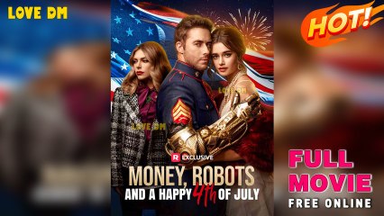Money, Robots, and a Happy 4th of July (2025) - FULL - Reelshort