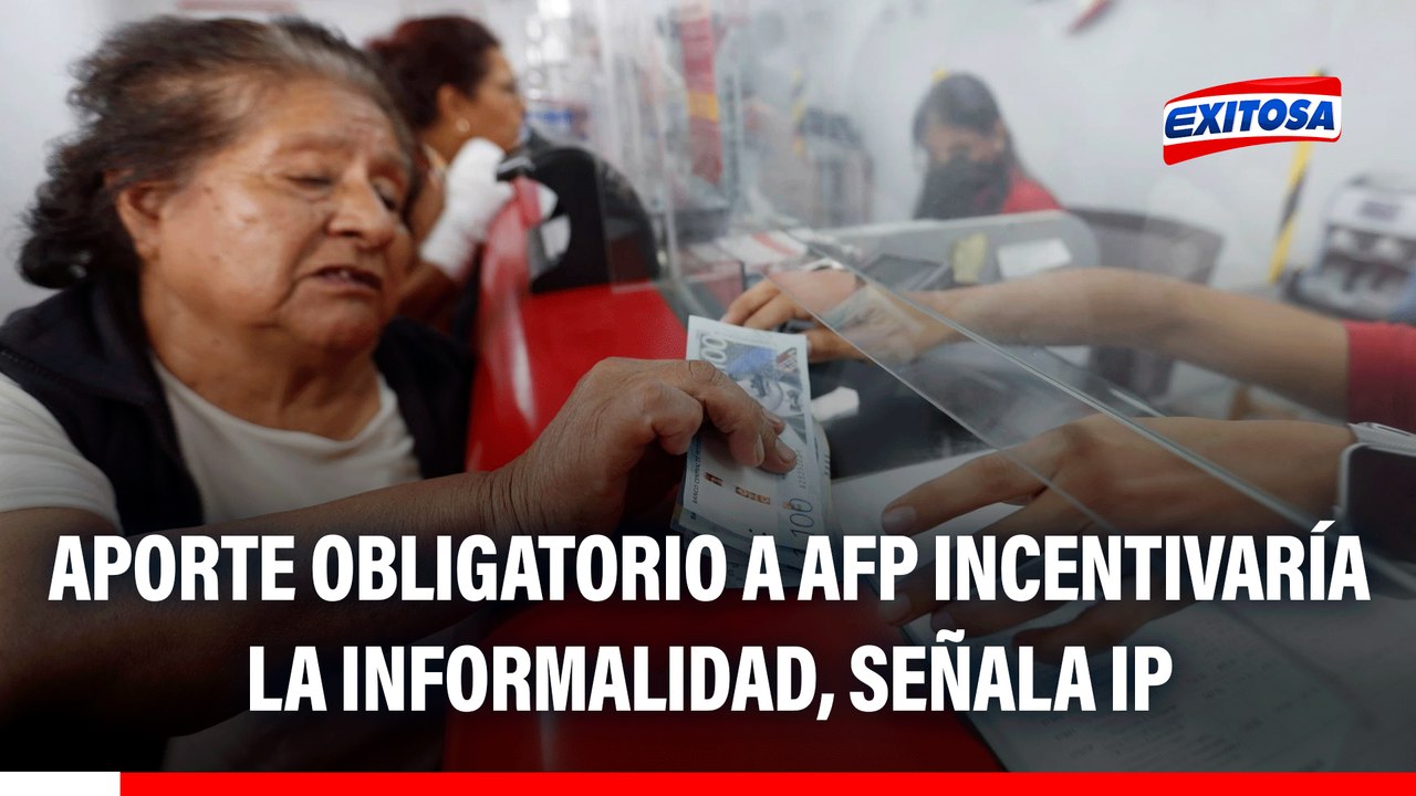 Reforma de pensiones: Aporte obligatorio de independientes incentiva la informalidad, señala IPE