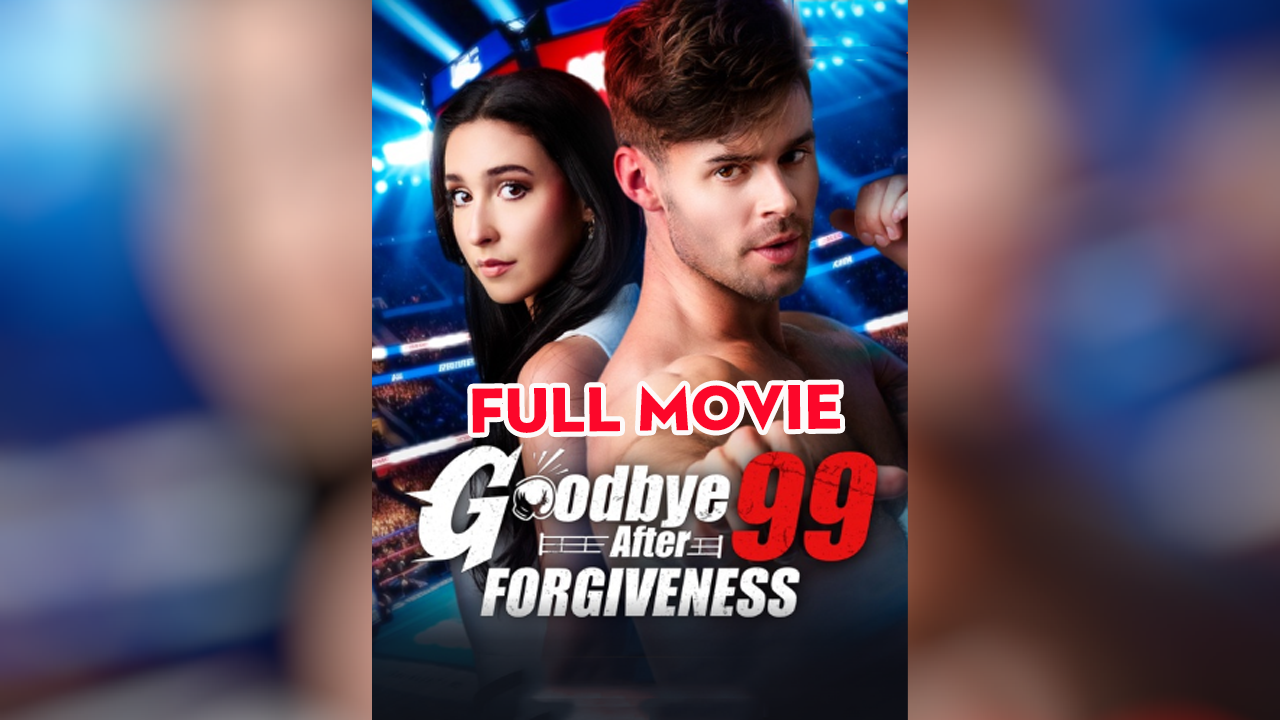 Goodbye After 99 Forgiveness Full Movie