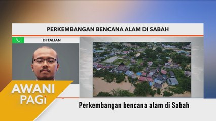 AWANI Pagi: Perkembangan bencana alam di Sabah