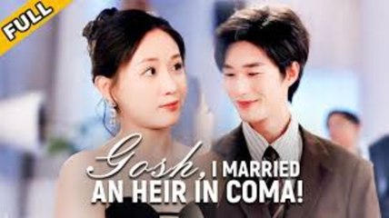 Gosh I Married An Heir In Coma - Full Movie