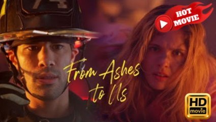 From Ashes To Us - FULL MOVIES ENGLISH SUB