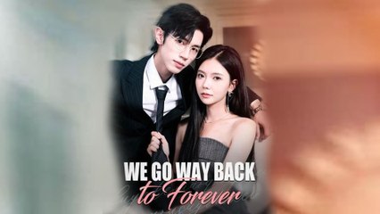 We Go Way Back to Forever - Full Drama 🎬