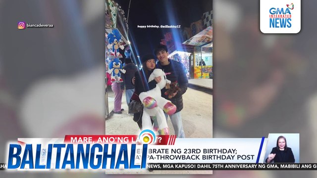 Will Ashley, nag-celebrate ng 23rd birthday; Bianca de Vera, may pa-throwback birthday post | Balitanghali