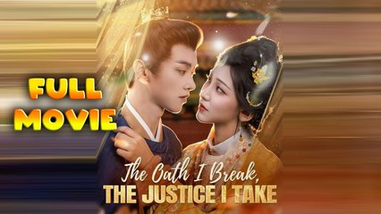 The Oath I Break The Justice I Take Full Movie