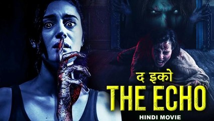 THE ECHO द इको - Hollywood Hindi Dubbed Horror Thriller Movie
