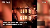 Bolu'da tarihi konak yandı