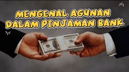 Mengenal Agunan dalam Pinjaman Bank