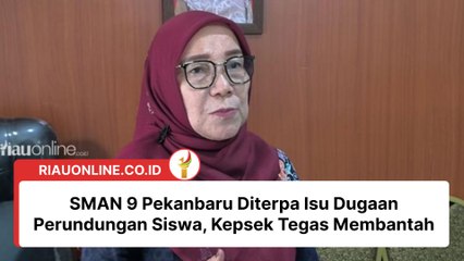 SMAN 9 Pekanbaru Diterpa Isu Dugaan Perundungan Siswa, Kepsek Tegas Membantah