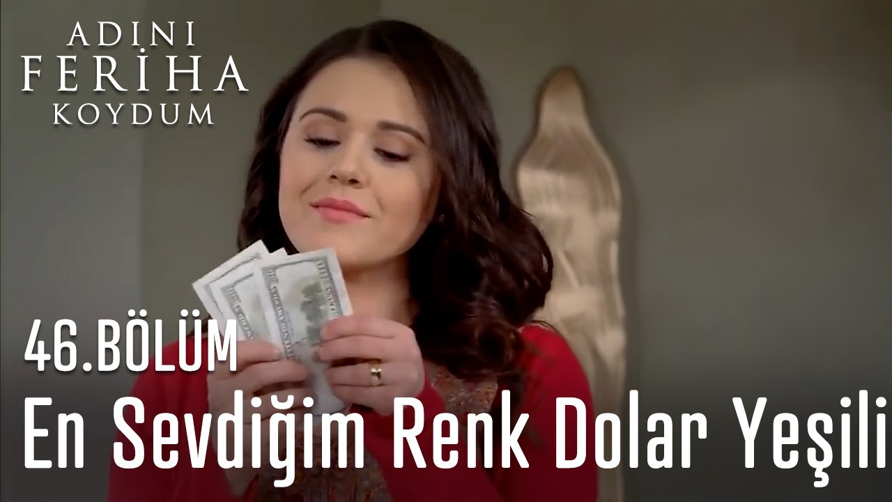 En Sevdiğim Renk Dolar Yeşili -  Adını Feriha Koydum 46. Bölüm