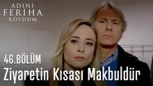 Dünür Ziyaretinin Kısası Mahbuldür - Adını Feriha Koydum 46. Bölüm