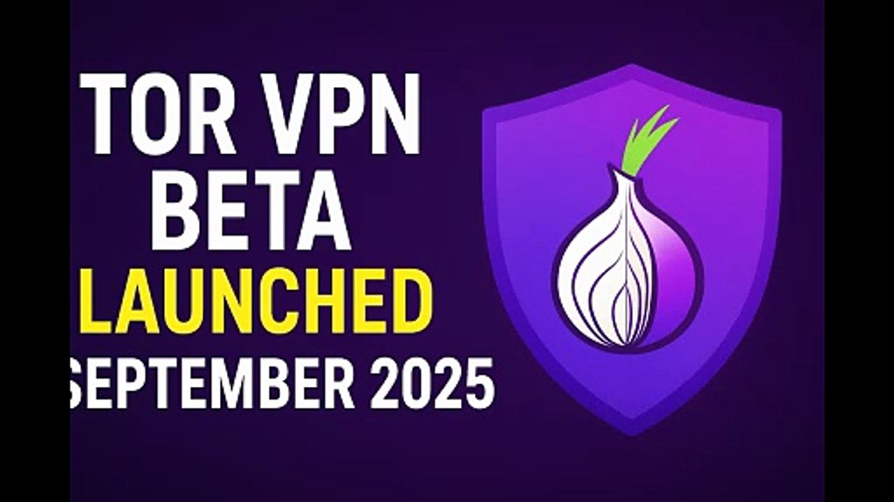 Tor VPN Beta Launched: Everything You Need to Know (September 2025)