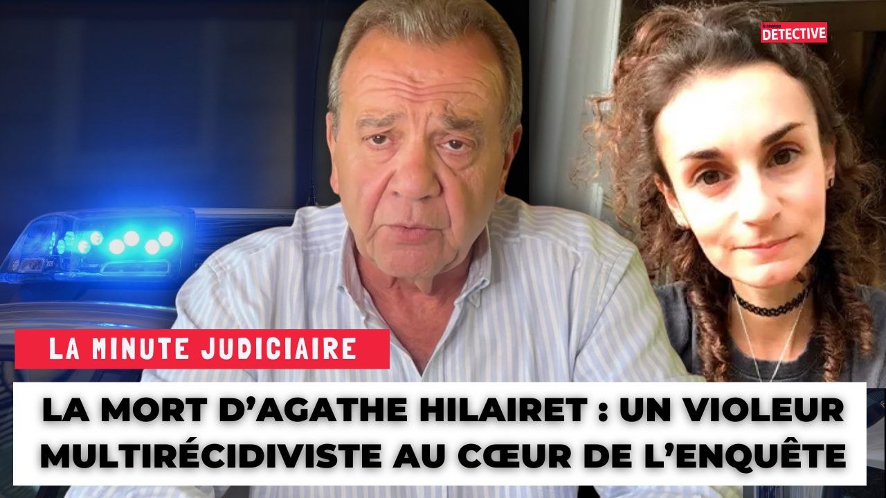 Mort d’Agathe Hilairet : un violeur multirécidiviste au cœur de l’enquête