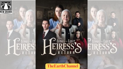 🍏💙🏴🔥 07.26 🌹 10.28 The Longlost Heiress's Return dailymotion 🌍 x9qrpia