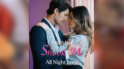 Old Man Shook Me All Night – FULL MOVIE [Eng Sub]