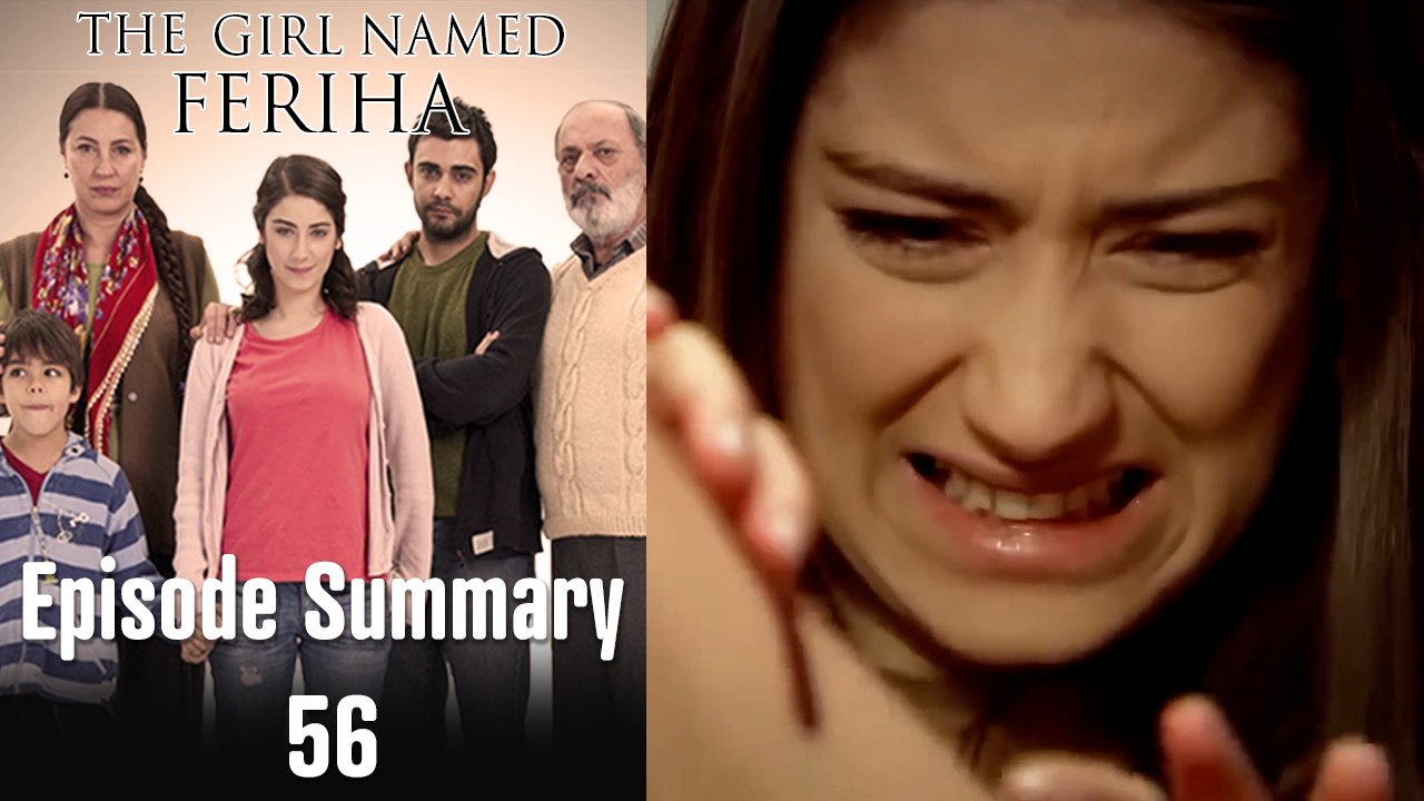 The Girl Named Feriha - Episode Summary 56